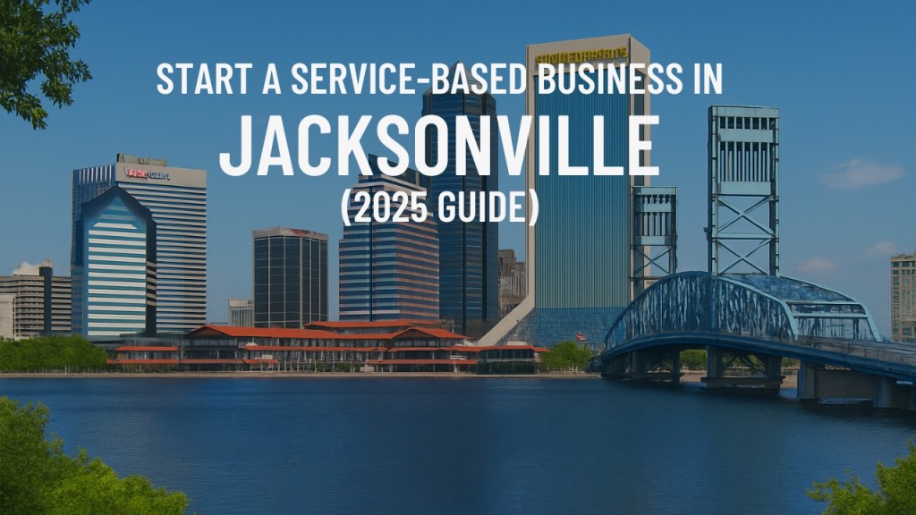 Start a Service-Based Business in Jacksonville (2025 Guide)