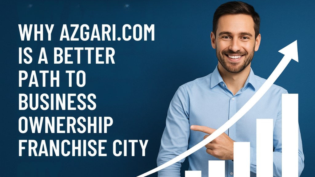 Why Azgari.com Is a Better Path to Business Ownership Than Franchise City